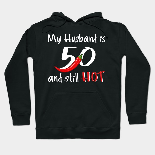 My Husband is 50 and Still Hot Hoodie by adik